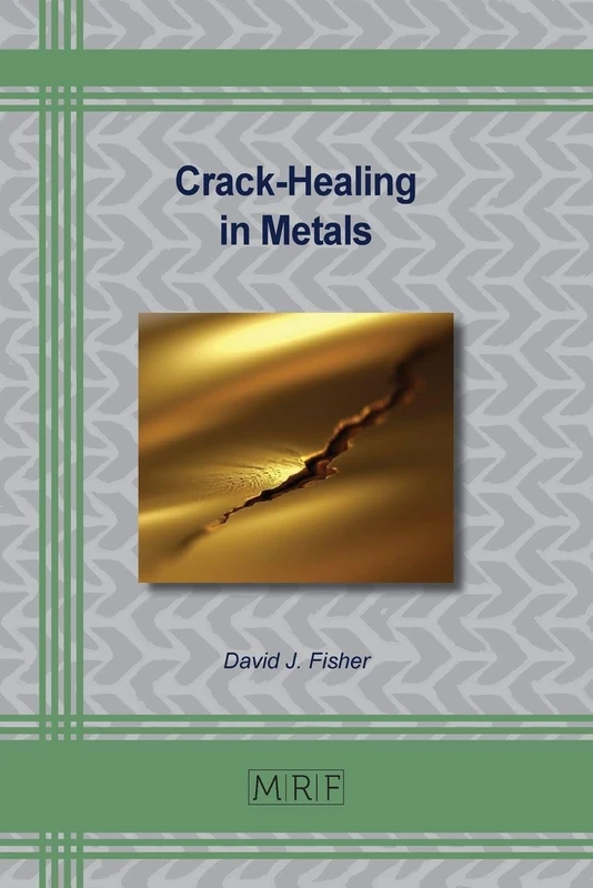 Crack-Healing in Metals: 181 (Materials Research Foundations)