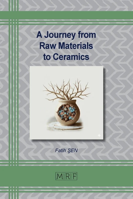 A Journey from Raw Materials to Ceramics: 184 (Materials Research Foundations)