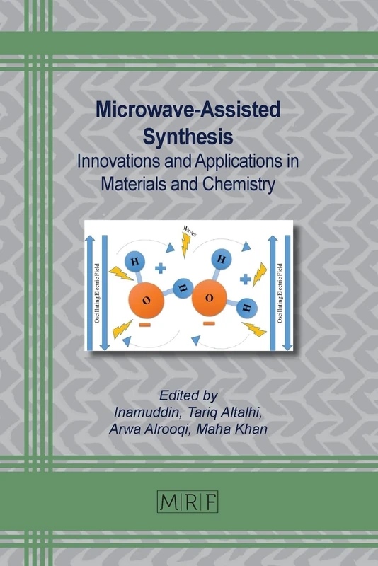 Microwave-Assisted Synthesis: Innovations and Applications in Materials and Chemistry: 189 (Materials Research Foundations)