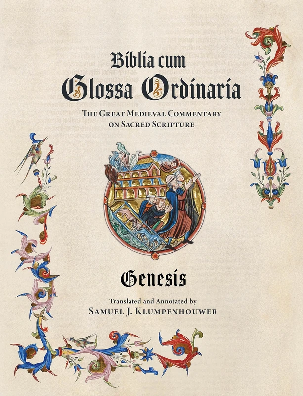Biblia Cum Glossa Ordinaria - Genesis: The Great Medieval Commentary on Sacred Scripture