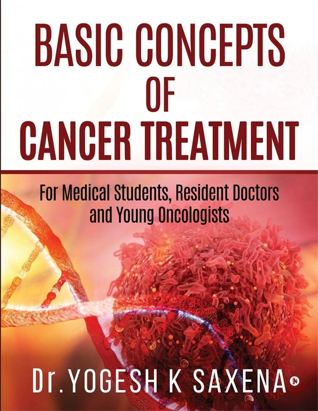 Basic Concepts of Cancer Treatment: For Medical Students, Resident Doctors and Young Oncologists