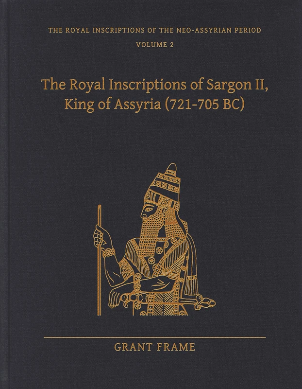 The Royal Inscriptions of Sargon II, King of Assyria (721705 BC): 2 (Royal Inscriptions of the Neo-Assyrian Period)