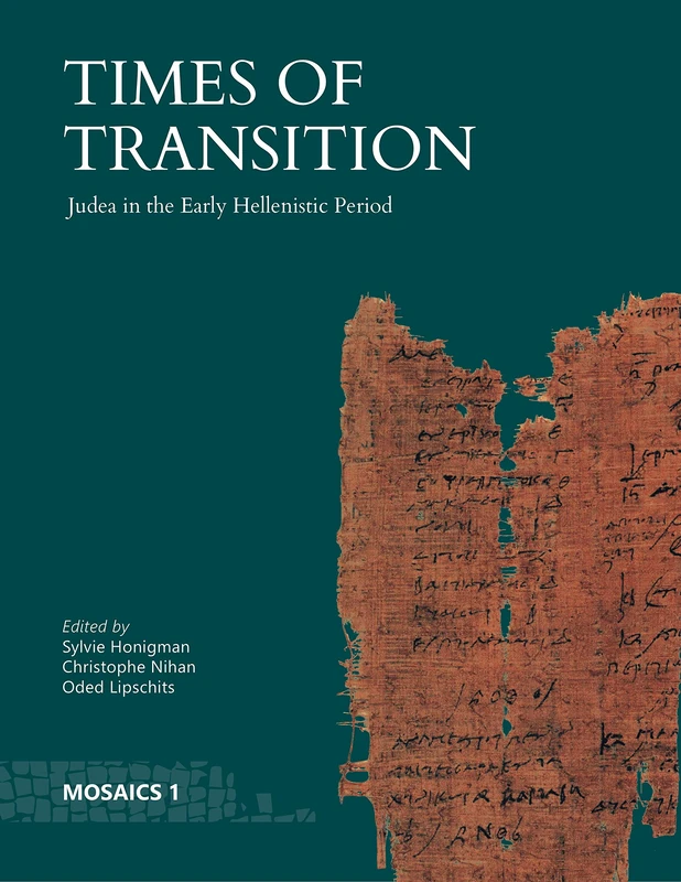 Times of Transition: Judea in the Early Hellenistic Period: 1 (Mosaics: Studies on Ancient Israel)