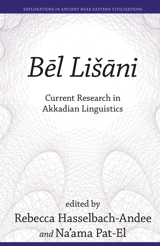 Bēl Lišāni: Current Research in Akkadian Linguistics: 8 (Explorations in Ancient Near Eastern Civilizations) - Image 1