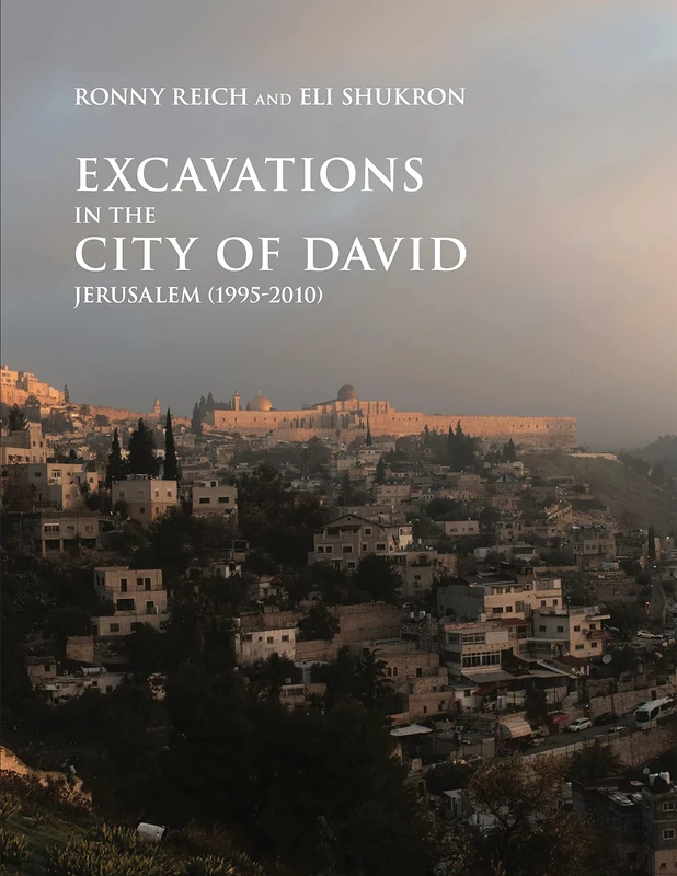 Excavations in the City of David, Jerusalem (1995-2010): 1 (Ancient Jerusalem Publications)