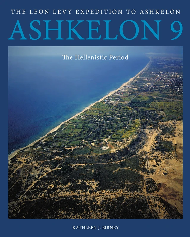 Ashkelon 9: The Hellenistic Period (Final Reports of The Leon Levy Expedition to Ashkelon)