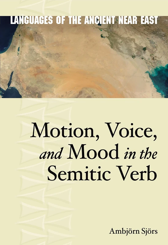 Motion, Voice, and Mood in the Semitic Verb (Languages of the Ancient Near East)