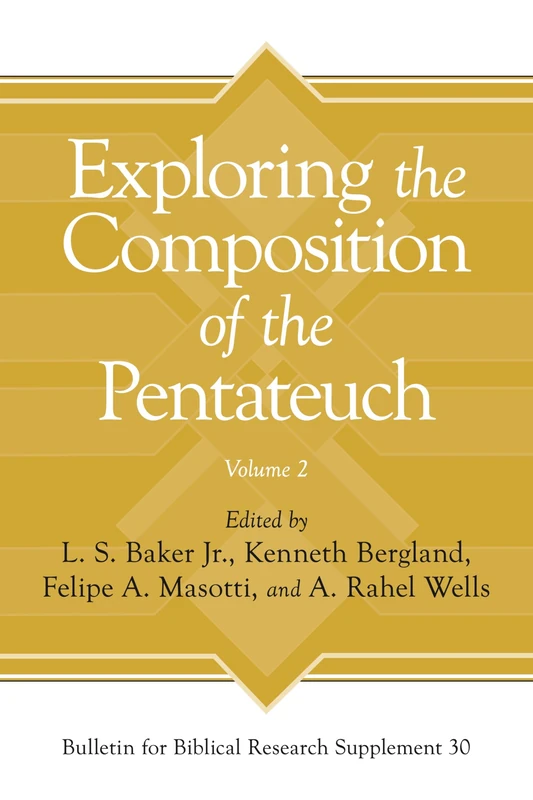 Exploring the Composition of the Pentateuch, Volume 2 (Bulletin for Biblical Research Supplement)