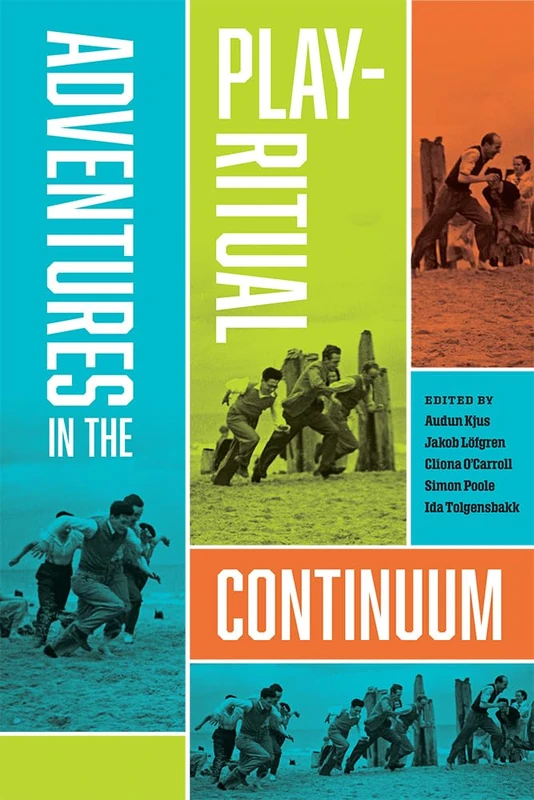 Adventures in the Play-Ritual Continuum (Ritual, Festival, and Celebration)