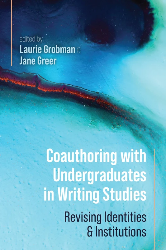 Coauthoring with Undergraduates in Writing Studies: Revising Identities and Institutions
