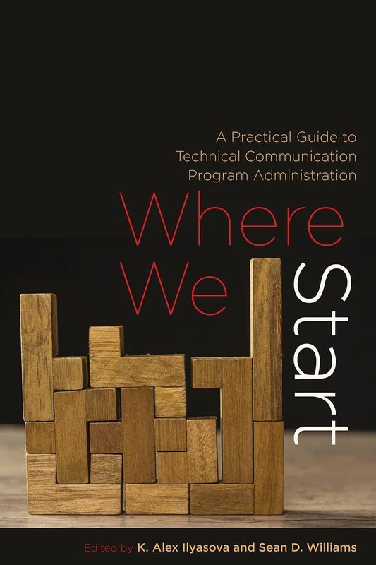 Where We Start: A Practical Guide to Technical Communication Program Administration - Image 1