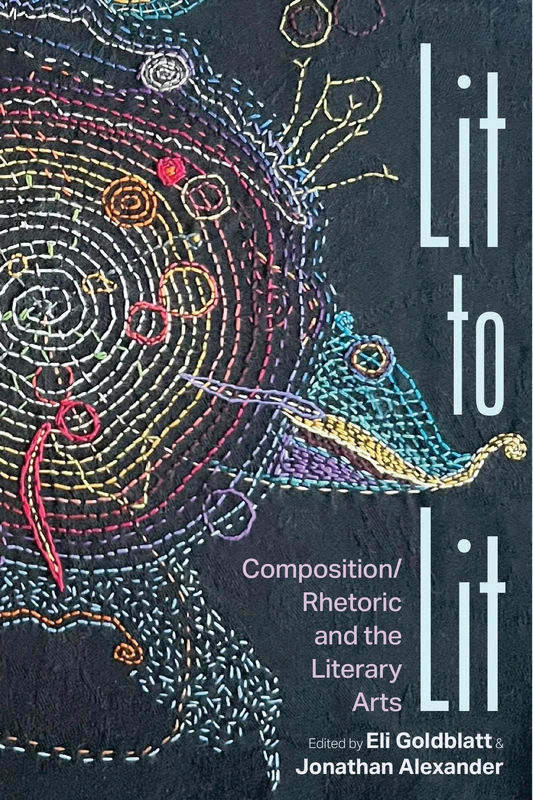Lit to Lit: Composition/Rhetoric and the Literary Arts