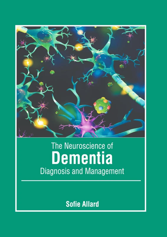 The Neuroscience of Dementia: Diagnosis and Management