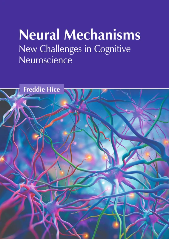 Neural Mechanisms: New Challenges in Cognitive Neuroscience