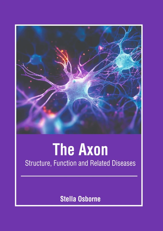The Axon: Structure, Function and Related Diseases
