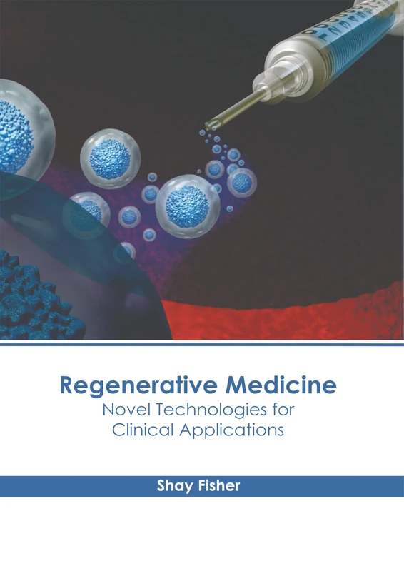Regenerative Medicine: Novel Technologies for Clinical Applications