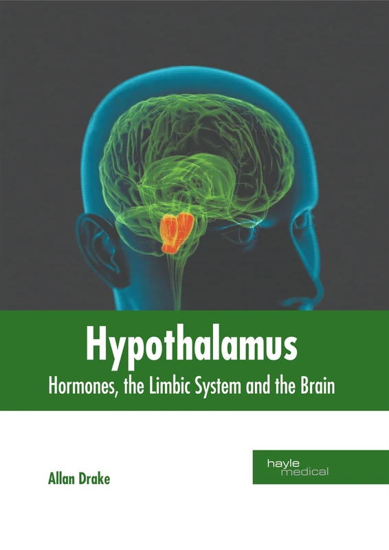 Hypothalamus: Hormones, the Limbic System and the Brain