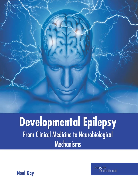 Developmental Epilepsy: From Clinical Medicine to Neurobiological Mechanisms