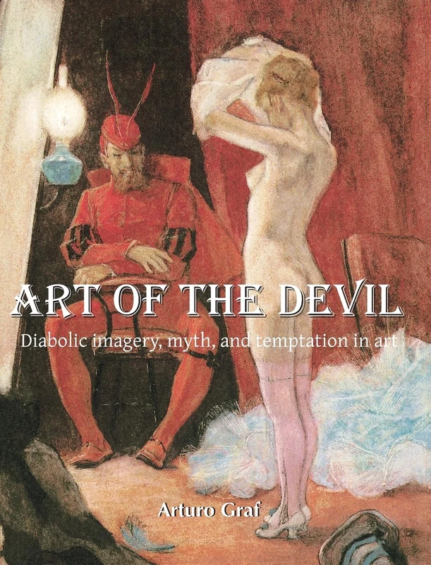 Art Of The Devil: Diabolic imagery, myth, and temptation in art