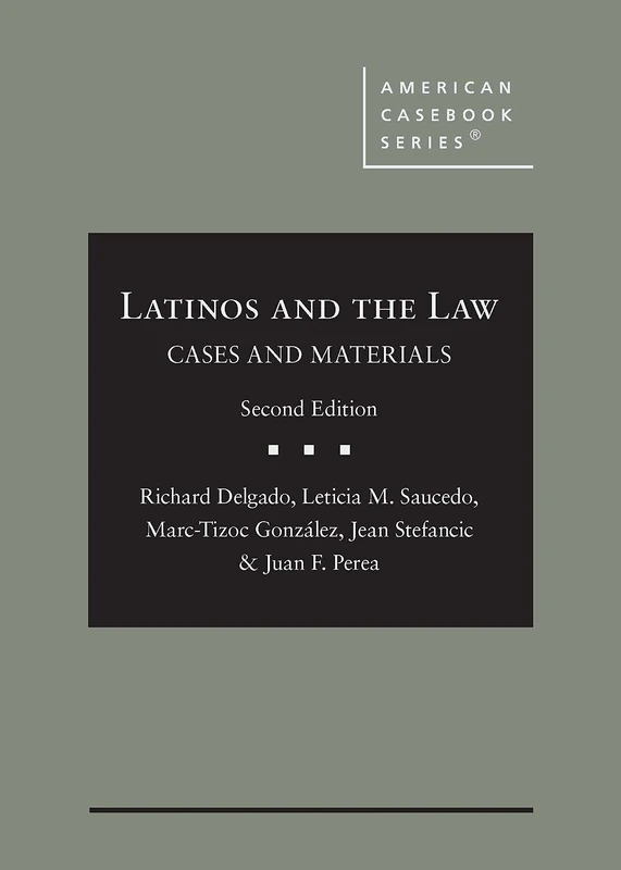 Latinos and the Law: Cases and Materials (American Casebook Series)