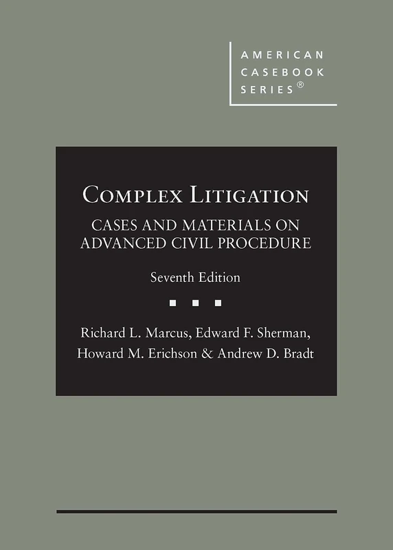 Complex Litigation: Cases and Materials on Advanced Civil Procedure (American Casebook Series)