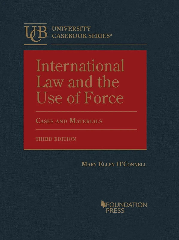 International Law and the Use of Force: Cases and Materials (University Casebook Series)