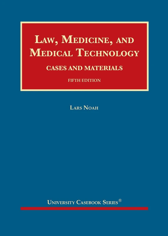 Law, Medicine, and Medical Technology: Cases and Materials (University Casebook Series)