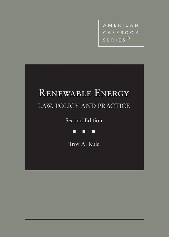Renewable Energy: Law, Policy and Practice (American Casebook Series)