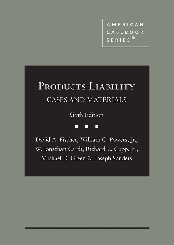 Products Liability: Cases and Materials (American Casebook Series)