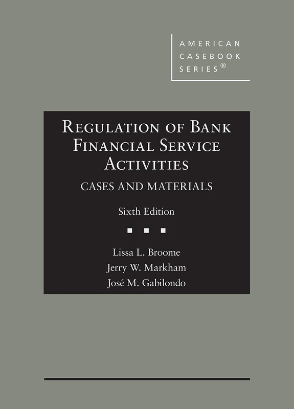 Regulation of Bank Financial Service Activities: Cases and Materials (American Casebook Series)