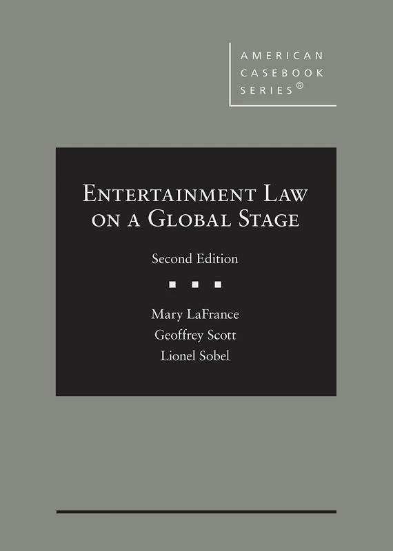 Entertainment Law on a Global Stage (American Casebook Series)