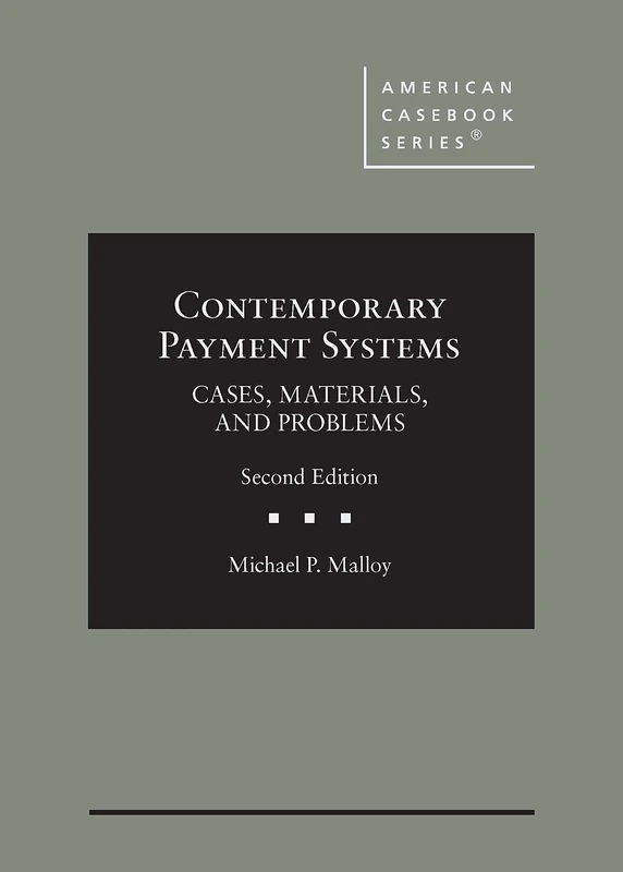Contemporary Payment Systems: Cases, Materials, and Problems (American Casebook Series)