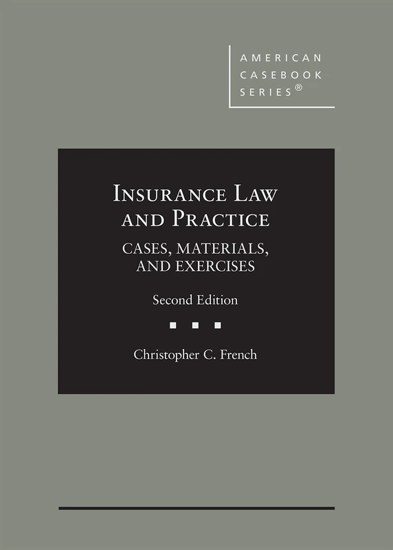 Insurance Law and Practice: Cases, Materials, and Exercises (American Casebook Series)