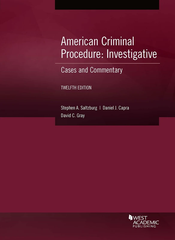 American Criminal Procedure, Investigative: Cases and Commentary (American Casebook Series)