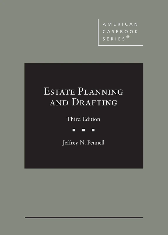 Estate Planning and Drafting (American Casebook Series)
