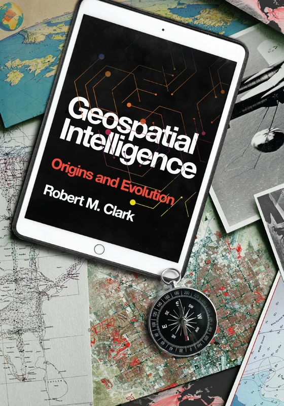 Geospatial Intelligence: Origins and Evolution