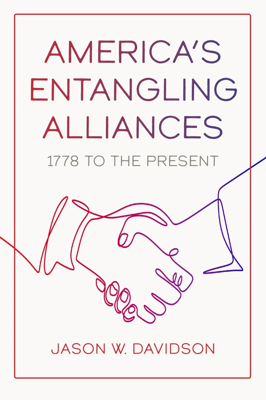America's Entangling Alliances: 1778 to the Present - Image 1