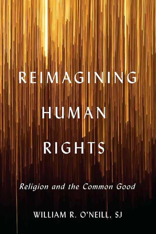 Reimagining Human Rights: Religion and the Common Good (Moral Traditions series)