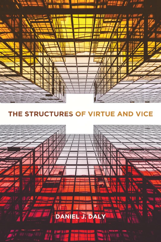 The Structures of Virtue and Vice (Moral Traditions series)