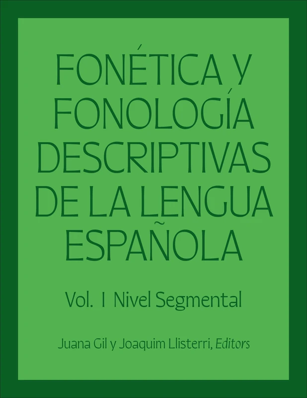Fonética y fonología descriptivas de la lengua española: Volume 1