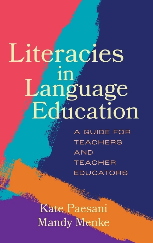 Literacies in Language Education: A Guide for Teachers and Teacher Educators