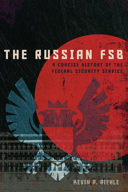 The Russian FSB: A Concise History of the Federal Security Service (Concise Histories of Intelligence) - Image 1