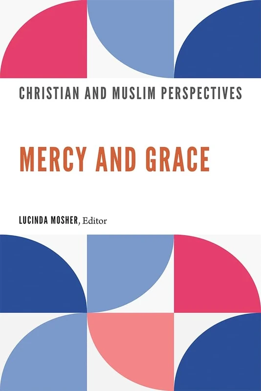 Mercy and Grace: Christian and Muslim Perspectives