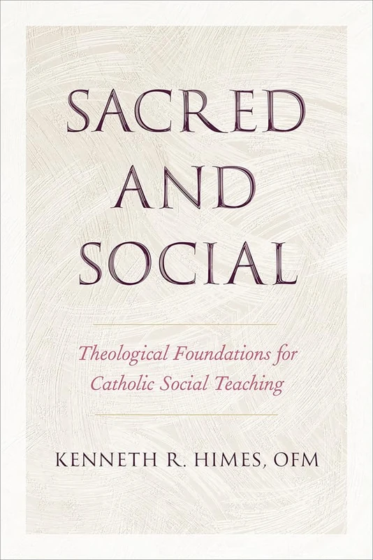 Sacred and Social: Theological Foundations for Catholic Social Teaching (Moral Traditions series)
