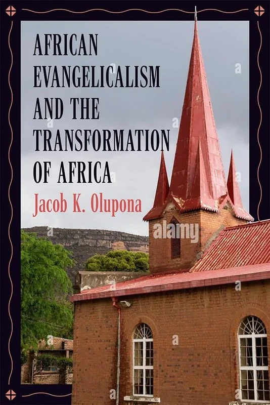 African Evangelicalism and the Transformation of Africa (Race, Religion, and Politics series)