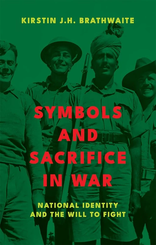 Symbols and Sacrifice in War: National Identity and the Will to Fight