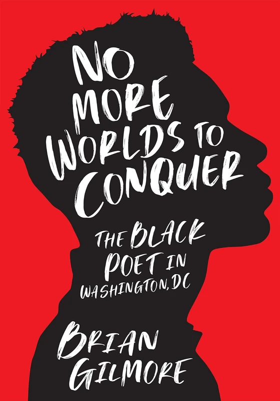 No More Worlds to Conquer: The Black Poet in Washington, DC