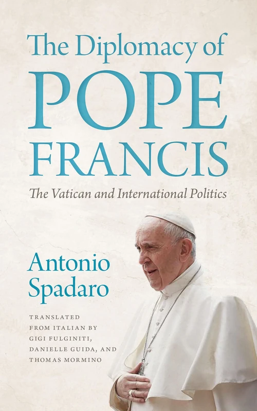 The Diplomacy of Pope Francis: The Vatican and International Politics