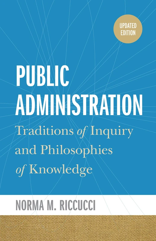 Public Administration: Traditions of Inquiry and Philosophies of Knowledge, updated edition - Image 1