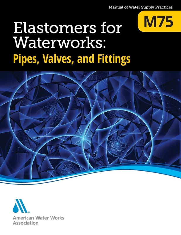 AWWA M75 Elastomers for Waterworks - Pipes, Valves, and Fittings